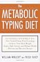 The Metabolic Typing Diet: Customize Your Diet To:  Free Yourself from Food Cravings:  Achieve Your Ideal Weight;  Enjoy High Energy and Robust Health;  Prevent and Reverse Disease