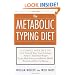 The Metabolic Typing Diet: Customize Your Diet To:  Free Yourself from Food Cravings:  Achieve Your Ideal Weight;  Enjoy High Energy and Robust Health;  Prevent and Reverse Disease
