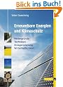 Erneuerbare Energien und Klimaschutz: Hintergr�nde - Techniken - Anlagenplanung - Wirtschaftlichkeit
