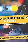 Leading policing in Europe : an empirical study of strategic police leadership