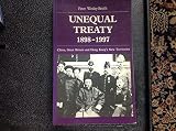 Unequal treaty 1898-1997 : China, Great Britain and Hong Kong's New Territories
