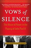 Vows of Silence: The Abuse of Power in the Papacy of John Paul II