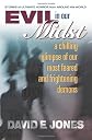 Evil in Our Midst: A Chilling Glimpse of Our Most Feared and Frightening Demons
