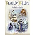 Russische M�rchen - die bekanntesten Geschichten: Die sch�nsten Geschichten