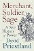 Merchant, Soldier, Sage: A New History of Power
