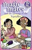 Magic Mates and the revenge of the vegetables