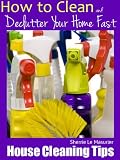 House Cleaning Tips: How to Clean and Declutter Your Home Fast