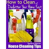 House Cleaning Tips: How to Clean and Declutter Your Home Fast