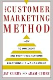 The Customer Marketing Method: How to Implement and Profit from Customer Relationship Management