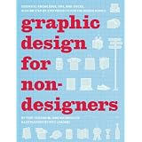 GraphicDesignforNondesigners:EssentialKnowledge,Tips,andTricks,Plus20Step-by-StepProjectsfortheDesignNovice