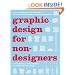 Graphic Design for Nondesigners: Essential Knowledge, Tips, and Tricks, Plus 20 Step-by-Step Projects for the Design Novice