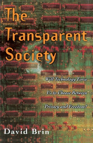 The Transparent Society: Will Technology Force Us To Choose Between Privacy And Freedom?