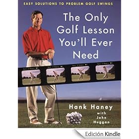 The Only Golf Lesson You'll Ever Need: Easy Solutions to Problem Golf Swings