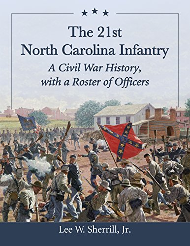 The 21st North Carolina Infantry: A Civil War History, with a Roster of Officers