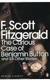 The Curious Case of Benjamin Button: And Six Other Stories (Penguin Modern Classics)