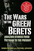 The Wars of the Green Berets: Amazing Stories from Vietnam to the Present