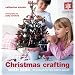 Christmas Crafting With Kids: 35 Projects for the Festive Season