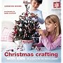 Christmas Crafting With Kids: 35 Projects for the Festive Season