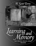 Learning and Memory: Basic Principles, Processes, and Procedures W. Scott Terry