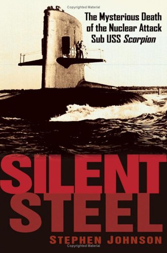 Silent Steel: The Mysterious Death of the Nuclear Attack Sub USS Scorpion under Ships & Shipwrecks in The Books Store