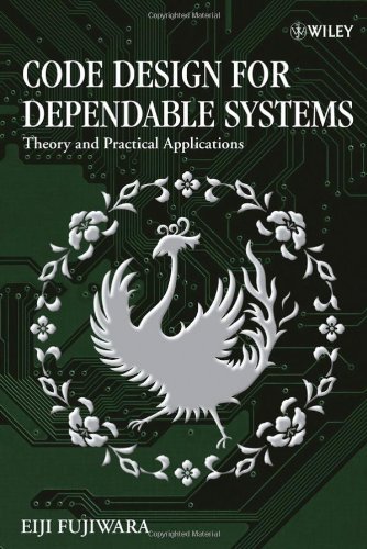 Code Design for Dependable Systems: Theory and Practical Applications