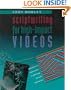 Scriptwriting for High-Impact Videos: Imaginative Approaches to Delivering Factual Information, First Edition