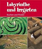 Labyrinthe und Irrg&auml;rten - Suchen und Finden - Klaus Eid