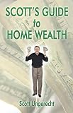 Scott's Guide To Home Wealth
