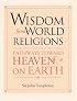Wisdom from World Religions: Pathways Toward Heaven on Earth