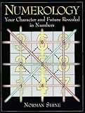 Numerology: Your Character and Future Revealed in Numbers