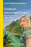 Einfach davongeflogen: Mein Ticket in ein neues LebenUnter Mitarbeit von Shirley Michaela Seul - Lara Juliette Sanders