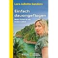 Einfach davongeflogen: Mein Ticket in ein neues LebenUnter Mitarbeit von Shirley Michaela Seul