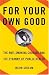 For Your Own Good: The Anti-Smoking Crusade and the Tyranny of Public Health