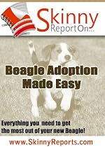 Beagle Adoption Made Easy: Everything you need to get the most out of your new Beagle (Skinny Report)-From Free Kindle Books Library Click to Download Free Kindle Book -> Beagle Adoption Made Easy: Everything you need to get the most out of your new Beagle (Skinny Report)