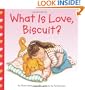What Is Love, Biscuit?