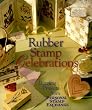 Rubber Stamp Celebrations: Dazzling Projects from Personal Stamp Exchanges