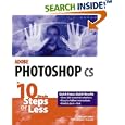 Adobe Photoshop CS in 10 Simple Steps or Less