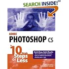 Click here to buy Adobe Photoshop CS in 10 Simple Steps or Less by  Micah Laaker and Christopher Schmitt.