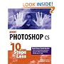 Adobe Photoshop CS in 10 Simple Steps or Less