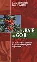 La Baie de Goji : Un fruit hors du commun au pouvoir antioxydant surpuissant