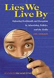 Lies We Live By : Defeating Doubletalk and Deception in Advertising, Politics, and the Media