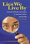 Lies We Live By : Defeating Doubletalk and Deception in Advertising, Politics, and the Media Lies We Live By : Defeating Doubletalk and Deception in Advertising, Politics, and the Media