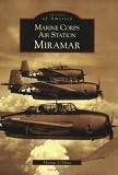 Marine Corps Air Station Miramar   (CA)  (Images of America)