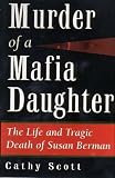 Murder of a Mafia Daughter: The Life and Tragic Death of Susan Berman