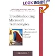 Troubleshooting Microsoft Technologies: The Ultimate Administrator's Repair Manual (The...