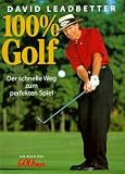 100 % Golf. Der schnelle Weg zum perfekten Spiel