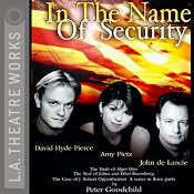In the Name of Security: Alger Hiss, Julius and Ethel Rosenberg, and J. Robert Oppenheimer (Dramatized) | [Peter Goodchild]
