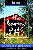 Indiana Off the Beaten Path: A Guide to Unique Places (Off the Beaten Path Indiana)