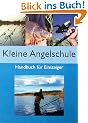 Kleine Angelschule: Handbuch f�r Einsteiger