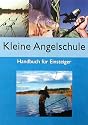 Kleine Angelschule: Handbuch für Einsteiger